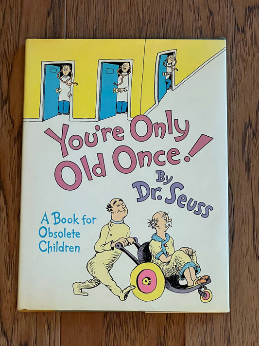 Dr. Seuss You're Only Old Once, A Book for Obsolete Children